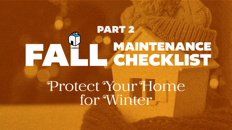 Fall Home Maintenance Checklist: Protect Your Home for Winter. Part 2