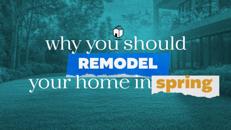 Why You Should Remodel Your Home in Spring